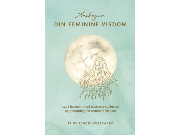 Naisellinen viisautesi vuosikirja | Stine Schou Kvistgaard | Kieli: Tanska
