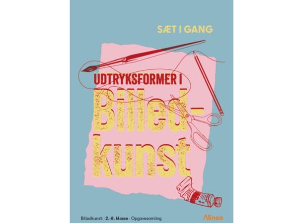 Kom i gang: Uttrykksformer i billedkunst | Maria Frantzen Sanko; Eva Müller Sanko; Morten Frantzen Sanko; Mette Hansen; Louise Banke Kristensen | S...