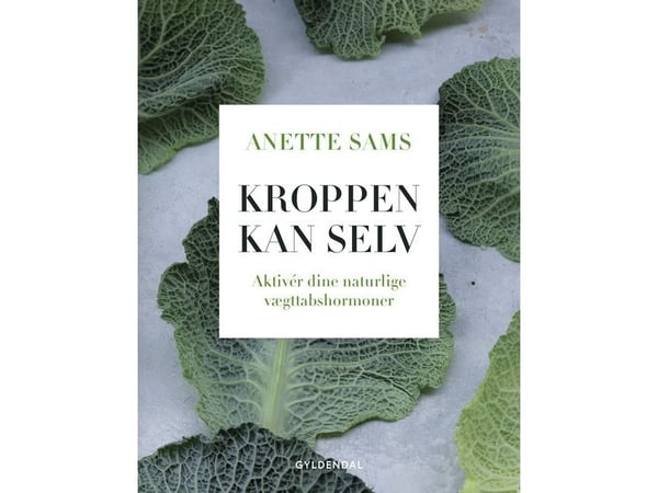 Keho pystyy siihen - Aktivoi luonnolliset laihdutushormonisi | Anette Sams | Kieli: Tanska