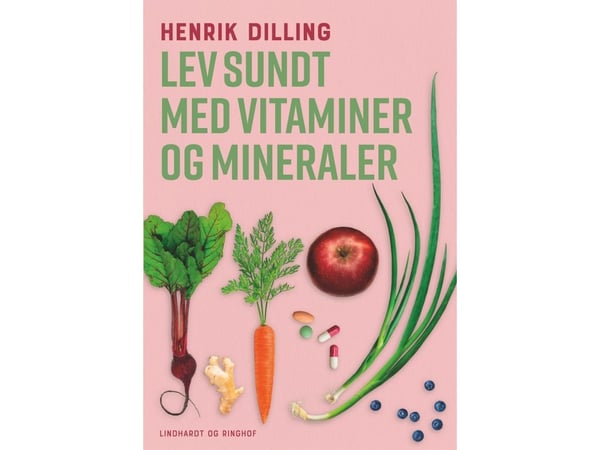 Lev sunt – med vitaminer og mineraler | Henrik Dilling | Språk: Dansk