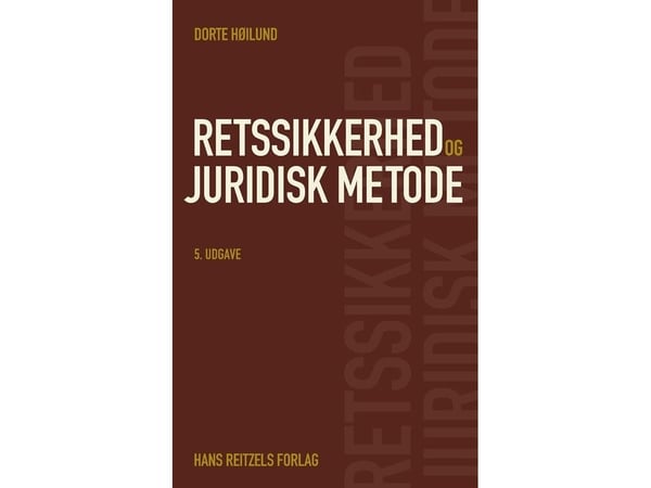 Rettsikkerhet og juridisk metode | Dorte Høilund | Språk: Dansk