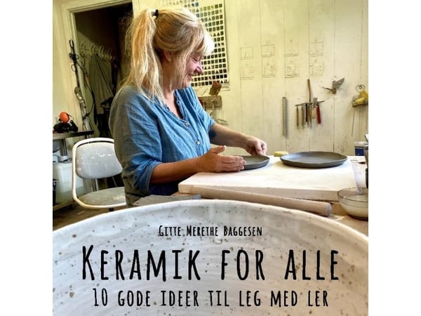 Keramikk for alle | Gitte Merethe Baggesen | Språk: Dansk