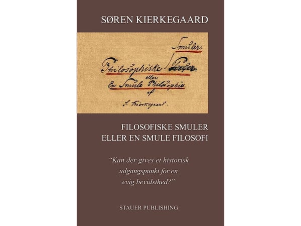 Filosofiske smuler eller litt filosofi | SØREN KIERKEGAARD | Språk: Dansk