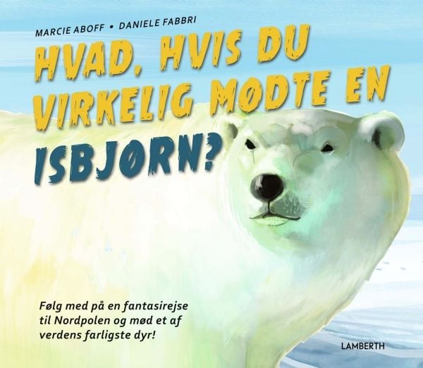 Hva om du virkelig møtte en isbjørn? | Marcie Aboff | Språk: Dansk