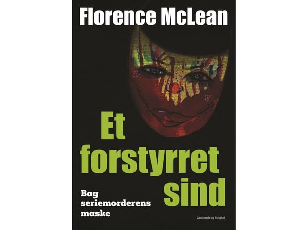 Et forstyrret sinn – bak seriemorderens maske | Florence McLean | Språk: Dansk