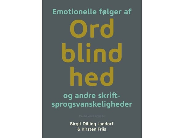 Emosjonelle følger av dysleksi og andre skrive-/språkvansker | Birgit Dilling Jandorf; Kirsten Friis | Språk: Dansk