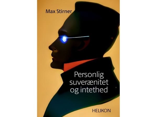 Personlig suverenitet og intethet | Max Stirner | Språk: Dansk