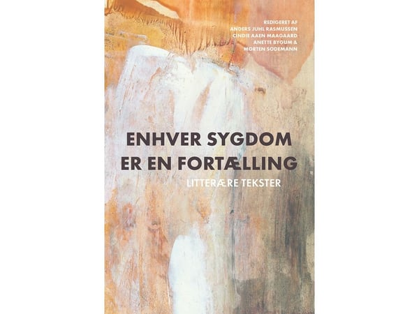 Varje sjukdom är en berättelse | Anders Juhl Rasmussen, Cindie Aaen Maagaard, Anette Bygum och Morten Sodemann (red.) | Språk: mul