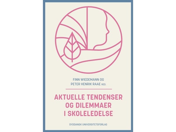 Aktuelle trender og dilemmaer i skoleledelse | Finn Wiedemann, Peter Henrik Raae (red.) | Språk: Dansk