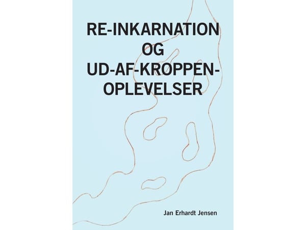 Reinkarnaatio ja ruumiista riippumattomat kokemukset | Jan Erhardt Jensen | Kieli: Tanska