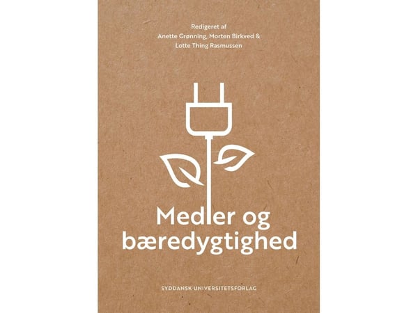 Medier og bærekraft | Anette Grønning, Morten Birkved & Lotte Thing Rasmussen (red.) | Språk: Dansk