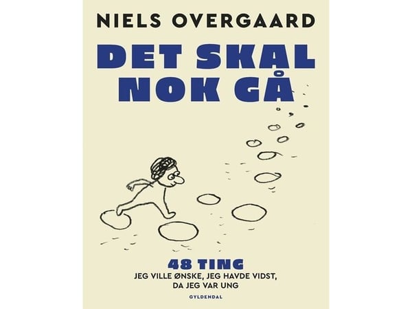 Det skal nok gå - 48 ting, jeg skulle ønske jeg visste da jeg var ung | Niels Overgaard | Språk: Dansk