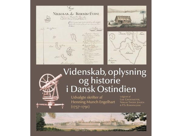 Vitenskap, opplysning og historie i dansk Ostindia | Henning Munch Engelhart | Språk: Dansk