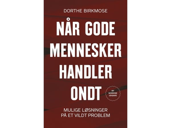 Når gode mennesker gjør ondt | Dorthe Birkmose | Språk: Dansk