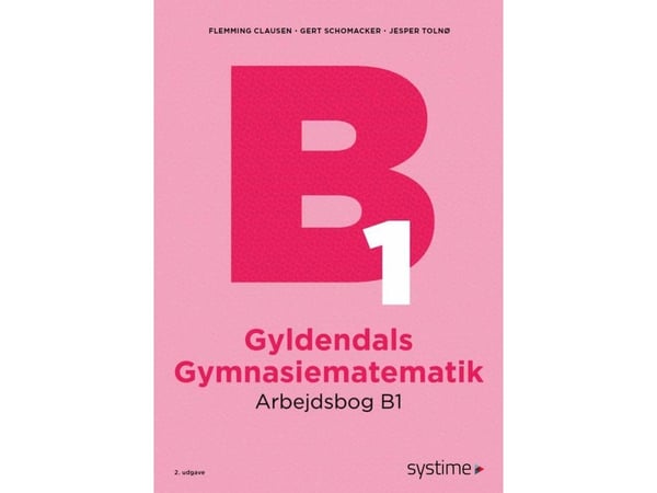 Gyldendals gymnasiematematikk arbeidsbok B1 | Flemming Clausen;Gert Schomacker;Jesper Tolnø | Språk: Dansk