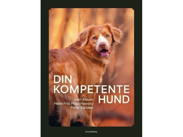 Din kompetente hund | Peter Sandøe; Iben Meyer; Helle Friis Proschowsky | Språk: Dansk