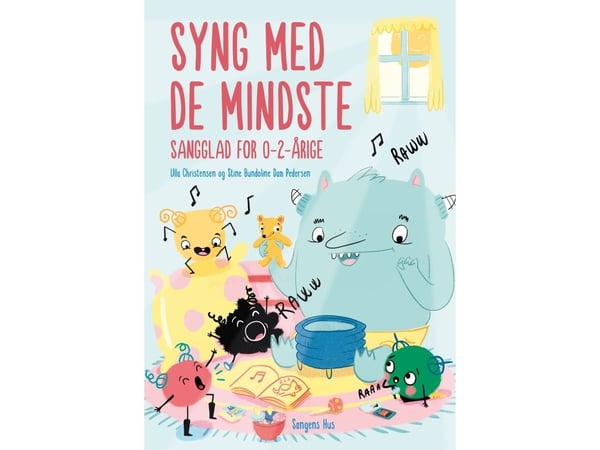 Syng med de minste – Sangglede for 0–2-åringer | Ulla Christensen og Stine Bundoline Dam Pedersen | Språk: Dansk