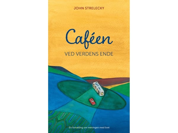 Caféet vid världens ände | John Strelecky | Språk: Danska