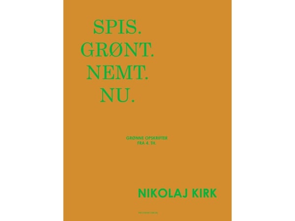 Spis. Grønt. Enkelt. Nå. | Nikolaj Kirk | Språk: Dansk