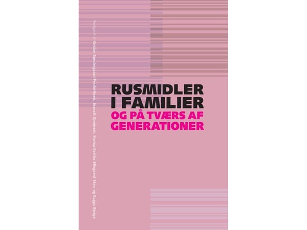 Rusmidler i familier og på tvers av generasjoner | Kirsten Søndergaard Frederiksen, Jeanett Bjønness, Karina Berthu Ellegaard Skov og Bagga Bjerge ...