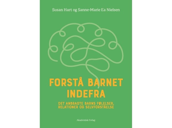 Forstå barnet innenfra | Susan Hart; Sanne-Marie Ea Nielsen | Språk: Dansk