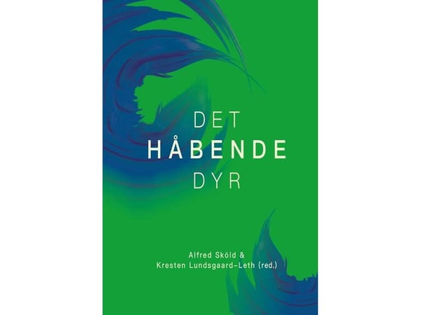 Det hoppfulla djuret | Alfred Sköld & Kresten Lundsgaard-Leth (red.) | Språk: Danska