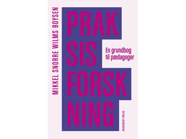 Praksisforskning | Mikkel Snorre Wilms Boysen | Språk: Dansk