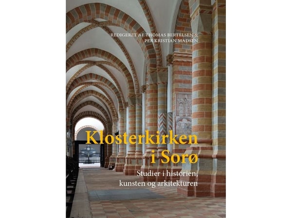 Sorøn luostarikirkko | Thomas Bertelsen, Per Kristian Madsen (toim.) | Kieli: Tanska