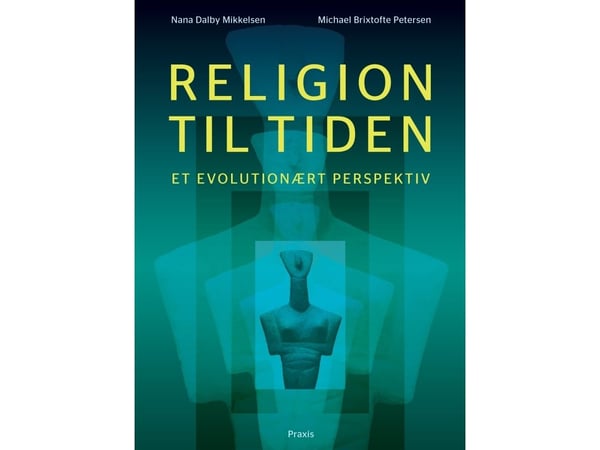 Religion til tiden | Nana Dalby Mikkelsen;Michael Brixtofte Petersen | Språk: Dansk