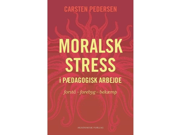 Moralsk stress i pedagogisk arbeid | Carsten Pedersen | Språk: Dansk