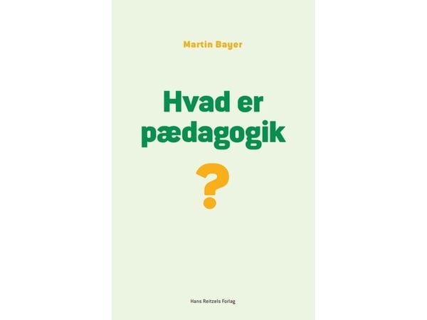Hva er pedagogikk? | Martin Bayer | Språk: Dansk