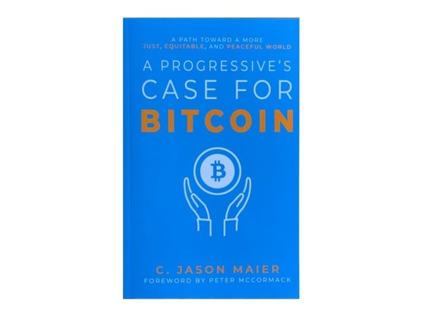 A Progressive’s Case for Bitcoin | C. Jason Maier | Språk: Engelsk