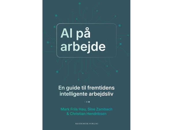 AI på jobbet | Sine Zambach; Mark Friis Hau; Christian Hendriksen | Språk: Danska