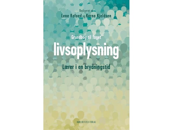 Grunnbok til faget livsopplysning | Pia Rose Böwadt; Chung Kim; Karna Kjeldsen; Lene Kofoed Rasmussen; Marta Padovan-Özdemir; Simon Nørgaard Iverse...