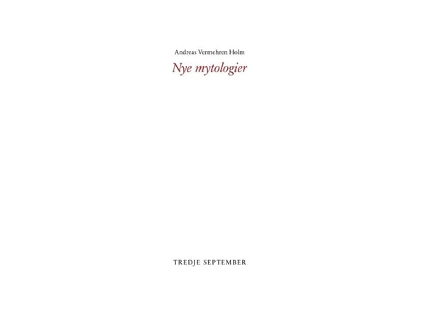 Nye mytologier | Andreas Vermehren Holm | Språk: Dansk