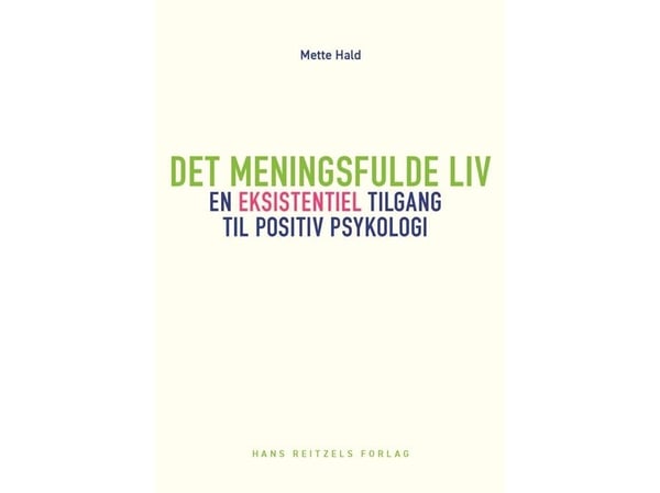 Det meningsfulle livet | Mette Hald | Språk: Dansk