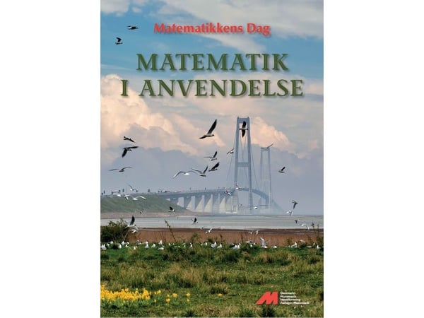 Matematikkens dag - Matematikk i bruk | Medlemmer av Danmarks Matematikk-lærerforening | Språk: Dansk