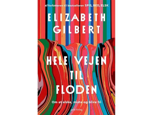 Hela vägen till floden | Elizabeth Gilbert | Språk: Danska