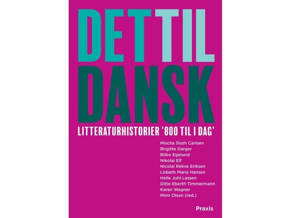 Det til dansk - litteraturhistorier | Bilbo Egelund;Mischa Sloth Carlsen;Ditte Timmermann;Nicolai Rekve Eriksen;Karen Wagner;Birgitte Darger;Nikola...