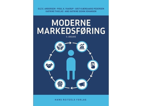 Moderne markedsføring | Poul K. Faarup; Ole E. Andersen; Ane Kathrine Dohm Johansen; Katrine Emme Thielke; Just Kjærgård Pedersen | Språk: Dansk