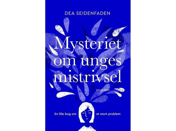 Mysteriet om unges mistrivsel | Dea Seidenfaden | Språk: Dansk