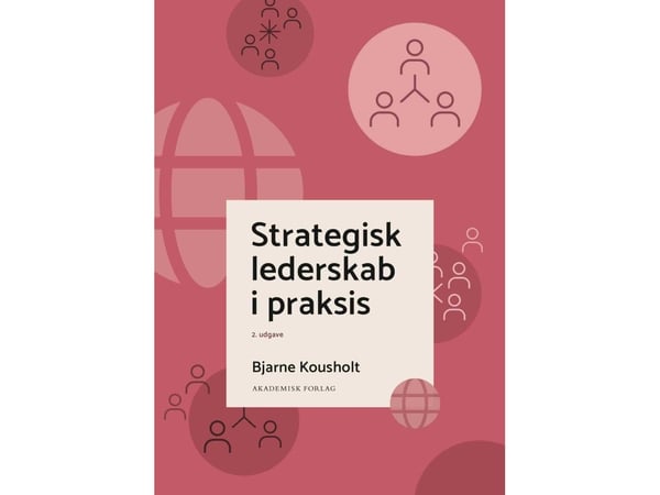 Strategiskt ledarskap i praktiken | Bjarne Kousholt | Språk: Danska