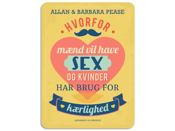 Hvorfor mænd vil have sex og kvinder har brug for kærlighed | Allan Pease;Allan & Barbara Pease