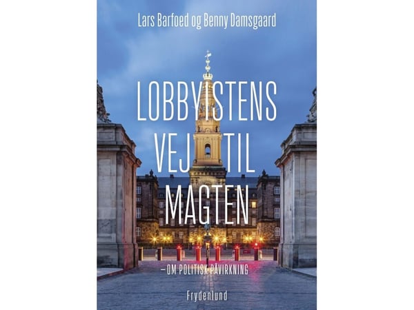 Lobbyistenes vei til makten | Lars Barfoed og Benny Damsgaard | Språk: Dansk