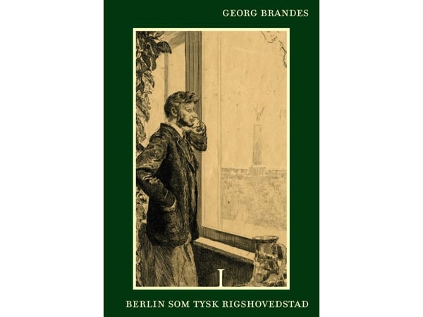 Berlin som tysk rikshuvudstad bd. I-II | Georg Brandes | Språk: Danska