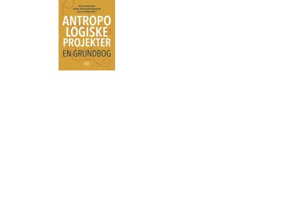 Antropologiset hankkeet | Helle Bundgaard, Hanne Overgaard Mogensen, Cecilie Rubow (toim.) | Kieli: Tanska