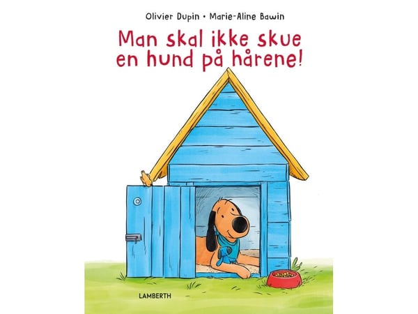 Man skal ikke skue en hund på hårene! | Olivier Dupin | Språk: Dansk