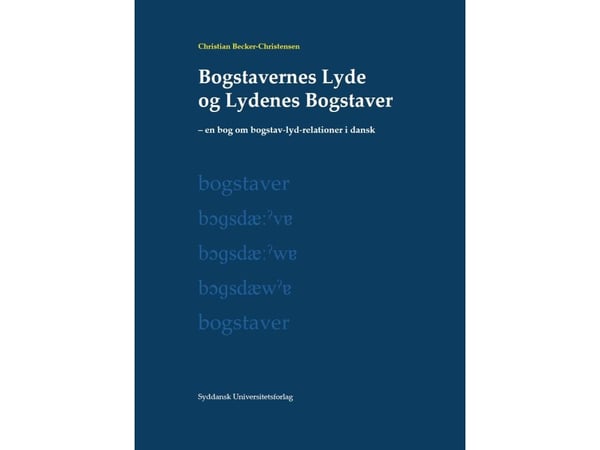 Bokstavenes lyder og lydenes bokstaver | Christian Becker-Christensen | Språk: Dansk