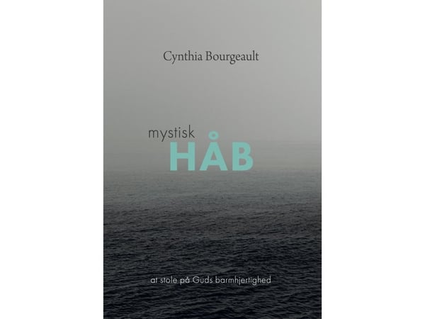 Mystinen toivo | Cynthia Bourgeault | Kieli: Tanska