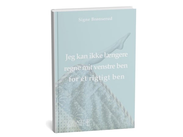Jeg kan ikke lenger regne venstre benet mitt som et ordentlig ben | Signe Brønserud | Språk: Dansk